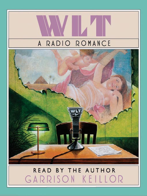 Title details for WLT--A Radio Romance by Garrison Keillor - Available